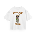 Greetings Huzz - Oversized Tee