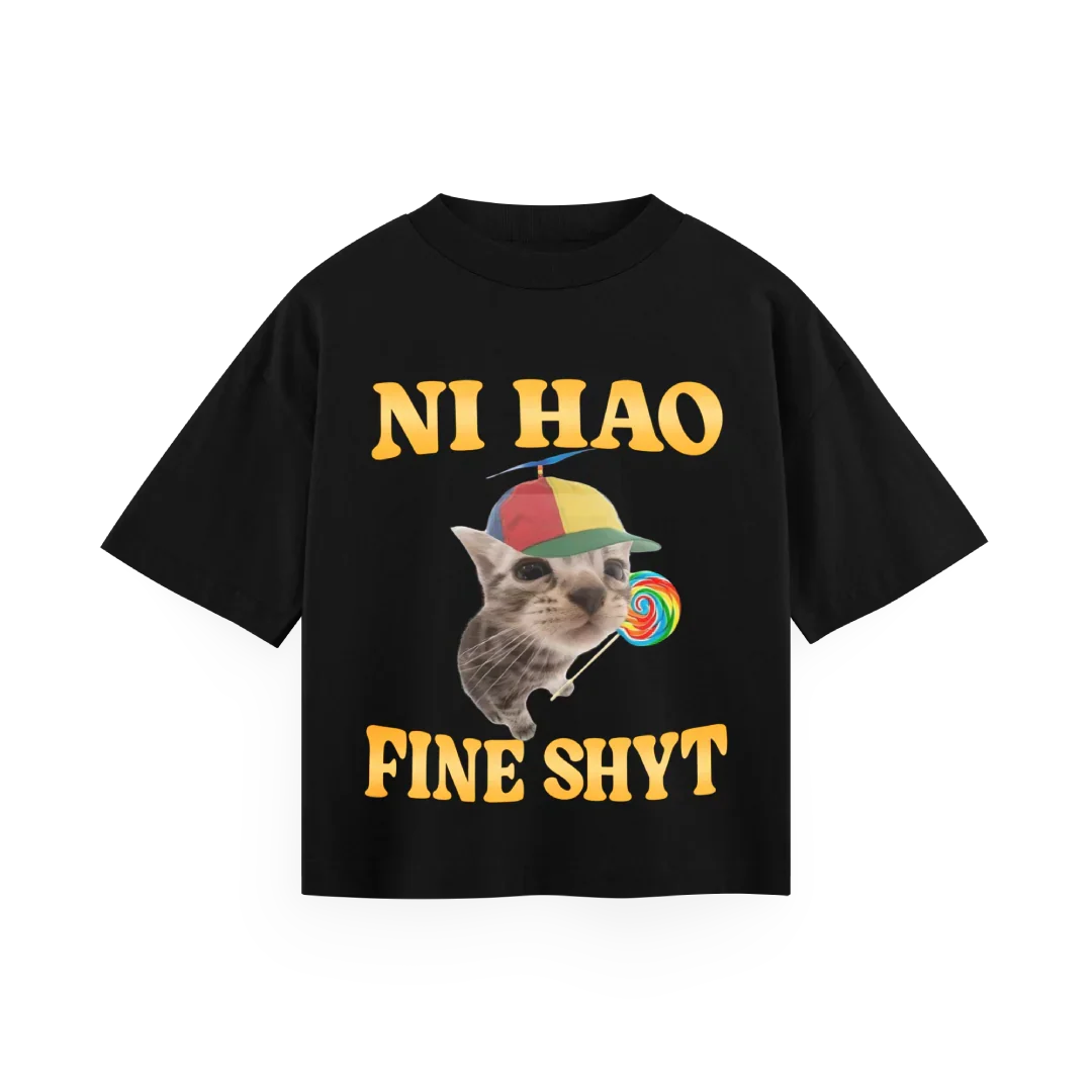 NI HAO FINE SHYT - Oversized Tee