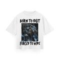 Born To Shit, Forced To Wipe - Oversized Tee